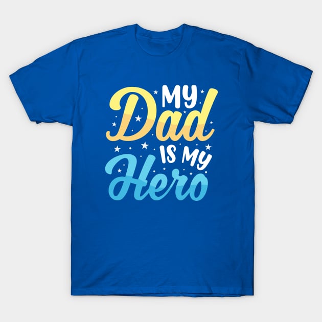 My Dad Is My Hero T-Shirt by Astramaze